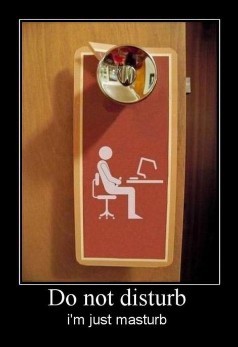 Do not disturb. I am just masturb 