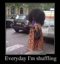 Everyday Im shuffling 