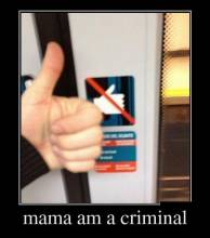 Mama am a criminal 